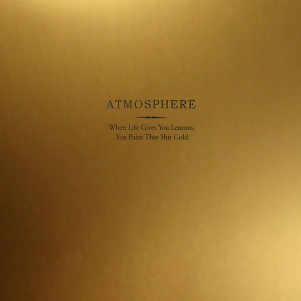 Fichier:Atmosphere - 2008 - When Life Gives You Lemons, You Paint That Shit Gold.jpg